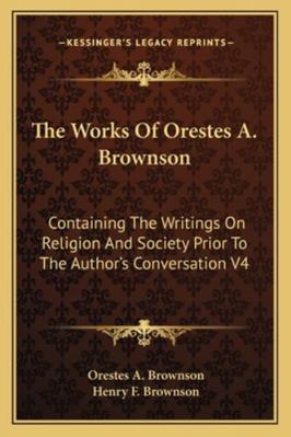 The Works Of Orestes A. Brownson: Containing Th... 1162928581 Book Cover