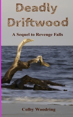 Deadly Driftwood: A Sequel to Revenge Falls B0GPWDKYFS Book Cover