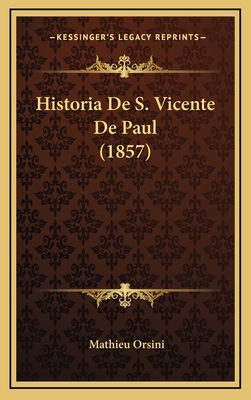 Historia De S. Vicente De Paul (1857) [Spanish] 1167868439 Book Cover