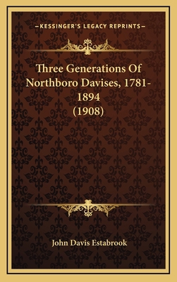 Three Generations Of Northboro Davises, 1781-18... 1169012361 Book Cover