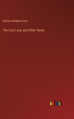 The Lost Love, and Other Verse 3385338670 Book Cover
