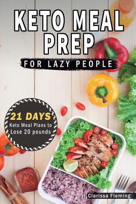 Keto Meal Prep For Lazy People: 21-Day Ketogeni... 1645704696 Book Cover