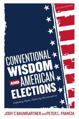 Conventional Wisdom and American Elections: Exp... 144220088X Book Cover