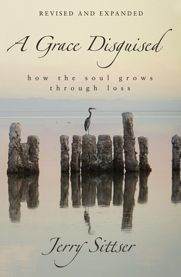 A Grace Disguised: How the Soul Grows Through Loss 0310363594 Book Cover