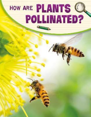How Are Plants Pollinated? (Science Enquiry) 1398225304 Book Cover