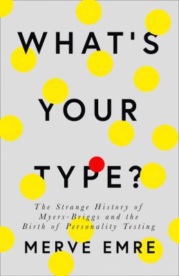 What's Your Type?: The Strange History of Myers... 0008201382 Book Cover