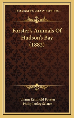 Forster's Animals Of Hudson's Bay (1882) 116881233X Book Cover