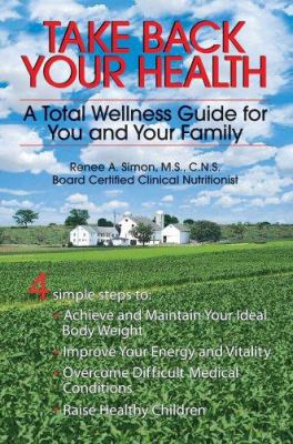 Take Back Your Health: A Total Wellness Guide f... 0595348912 Book Cover
