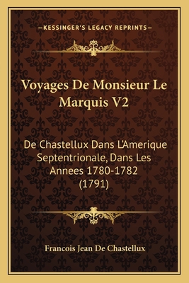 Voyages De Monsieur Le Marquis V2: De Chastellu... [French] 1166051005 Book Cover