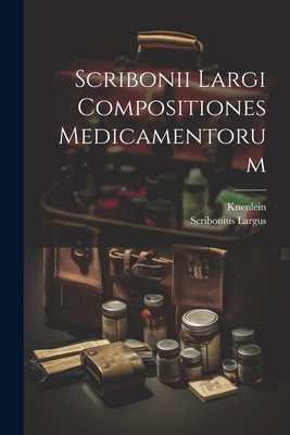 Scribonii Largi Compositiones Medicamentorum [Latin] 1021254258 Book Cover