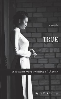 True: A Contemporary Retelling of Rahab 1733519505 Book Cover
