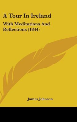 A Tour in Ireland: With Meditations and Reflect... 1436989795 Book Cover