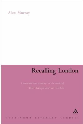 Recalling London: Literature and History in the... 0826497446 Book Cover