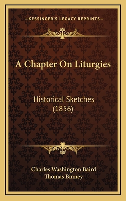 A Chapter on Liturgies: Historical Sketches (1856) 1164783440 Book Cover