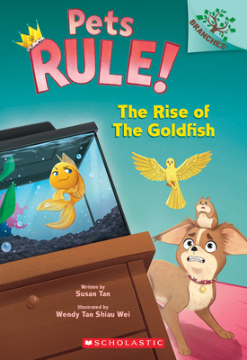 The Rise of the Goldfish: A Branches Book (Pets... 1338756427 Book Cover