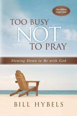 Too Busy Not to Pray: Slowing Down to Be with God 0830834753 Book Cover