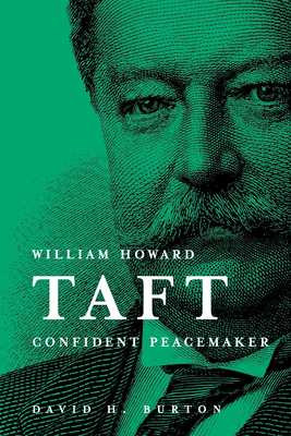 William Howard Taft Confident Peacemaker 0916101509 Book Cover