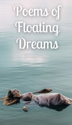 Poems of Floating Dreams 9916763542 Book Cover