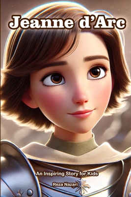 The Story of Jeanne d'Arc: An Inspiring Story f... B0DQ1L5W2J Book Cover
