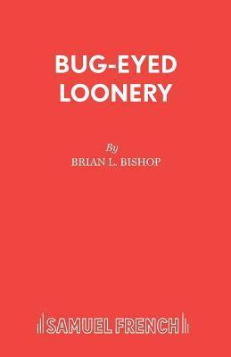 Bug-Eyed Loonery: A Play for Young People 0573050759 Book Cover