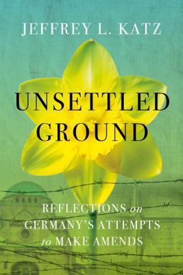 Unsettled Ground: Reflections on Germany's Atte... B0FZWW1JYH Book Cover