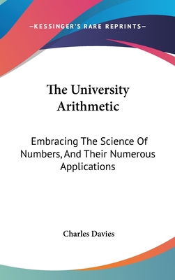 The University Arithmetic: Embracing The Scienc... 0548553432 Book Cover