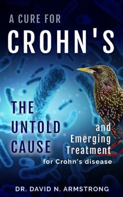 A Cure for Crohn's: The Untold Cause and Emergi... 173713330X Book Cover