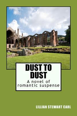 Dust to Dust: A novel of romantic suspense 1461106923 Book Cover