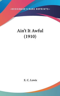 Ain't It Awful (1910) 1161851283 Book Cover