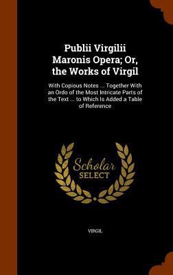 Publii Virgilii Maronis Opera; Or, the Works of... 1345526873 Book Cover