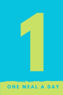 1 - One Meal A Day: Intermittent Fasting Log fo... 1694571742 Book Cover