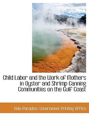 Child Labor and the Work of Mothers in Oyster a... 1140541331 Book Cover