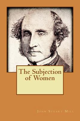 The Subjection of Women 1523910402 Book Cover