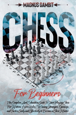 Chess For Beginners: The Complete And Exhaustiv... B08Z2NTVBD Book Cover