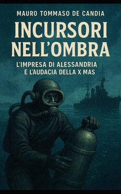 Incursori nell'Ombra: L'Impresa di Alessandria ... [Italian] B0F8HM1PQQ Book Cover