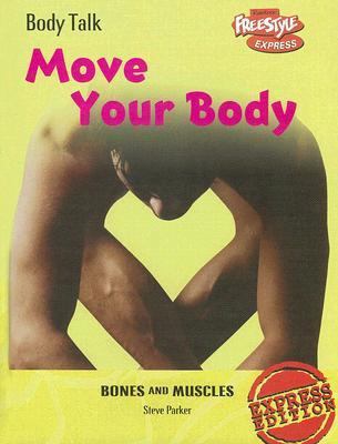 Move Your Body: Bones and Muscles 1410926613 Book Cover