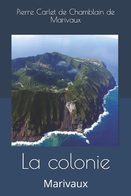 La colonie: Marivaux [French] 1693161095 Book Cover