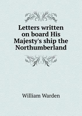 Letters written on board His Majesty's ship the... 5518837097 Book Cover