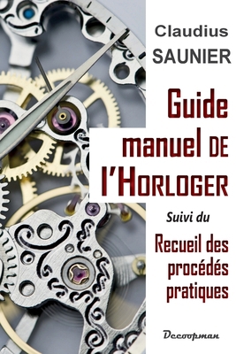 Guide-manuel de l'Horloger 2369650958 Book Cover