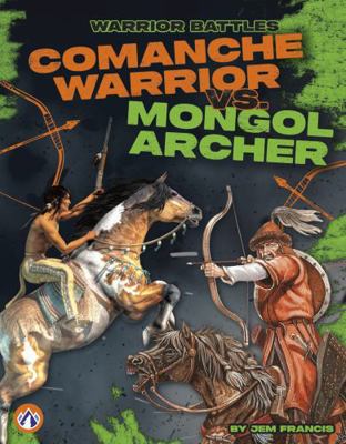 Comanche Warrior vs. Mongol Archer B0H6MVJF9T Book Cover