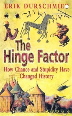 The hinge factor: how chance and stupidity have... 0340728302 Book Cover