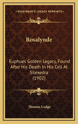 Rosalynde: Euphues Golden Legacy, Found After H... 1164994735 Book Cover