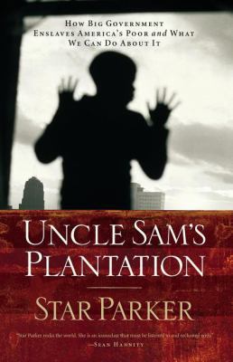 Uncle Sam's Plantation: How Big Government Ensl... 1595550151 Book Cover