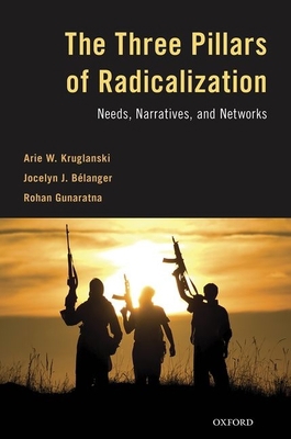 The Three Pillars of Radicalization: Needs, Nar... 0190851120 Book Cover
