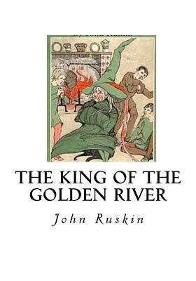 The King of the Golden River: The Black Brother... 1533670862 Book Cover