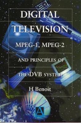 Digital Television: Mpeg-1, Mpeg-2 and Principl... 0340691905 Book Cover