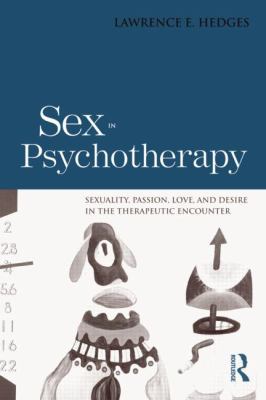 Sex in Psychotherapy: Sexuality, Passion, Love,... 1138872695 Book Cover