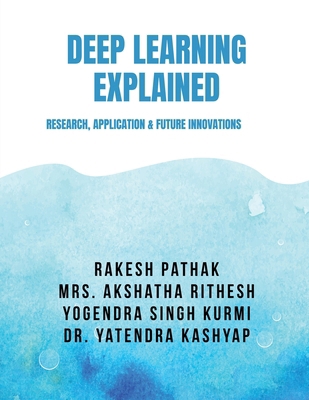 Deep Learning Explained: Research, Application ... B0GGJRHVX7 Book Cover