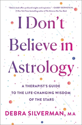I Don't Believe in Astrology: A Therapist's Gui... 1250342392 Book Cover