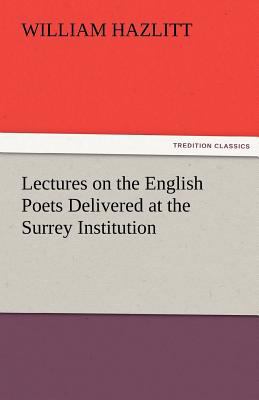 Lectures on the English Poets Delivered at the ... 3842480679 Book Cover